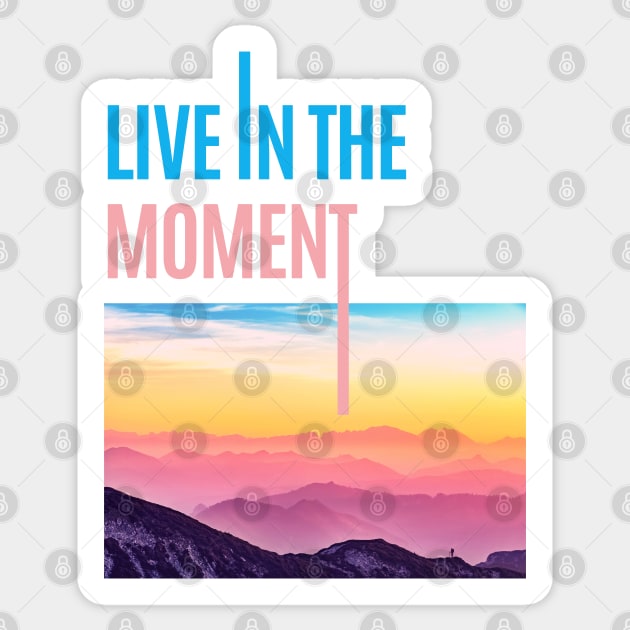 Live in the Moment • Live now Sticker by gronly